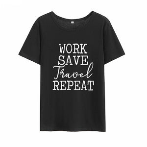 Work Save Travel Repeat Print Summer T-shirt Women O-neck Cotton Short Sleeve Funny Tshirt Women Loose T-shirt Femme Black White