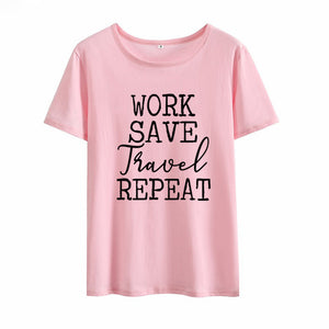 Work Save Travel Repeat Print Summer T-shirt Women O-neck Cotton Short Sleeve Funny Tshirt Women Loose T-shirt Femme Black White