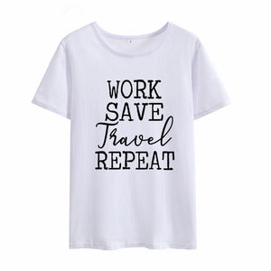 Work Save Travel Repeat Print Summer T-shirt Women O-neck Cotton Short Sleeve Funny Tshirt Women Loose T-shirt Femme Black White