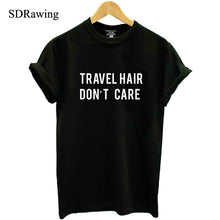 Load image into Gallery viewer, Travel Hair Dont Care T shirt Road Trip Tee Wanderlust Tee Streetwear Messy Hair Dont Care Gifts for Her cotton tops